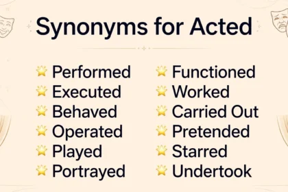 Synonyms for Acted